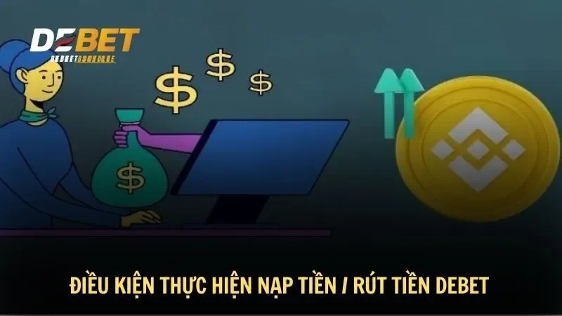 Điều kiện thực hiện nạp tiền / rút tiền DEBET