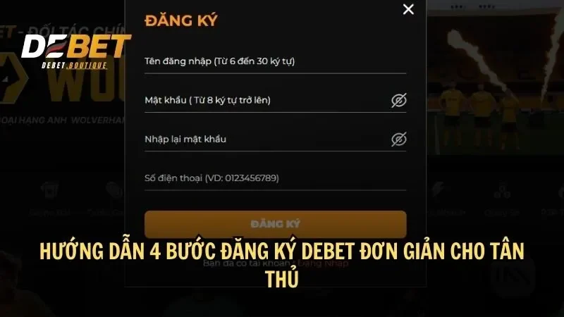 Hướng dẫn 4 bước đăng ký DEBET đơn giản cho tân thủ