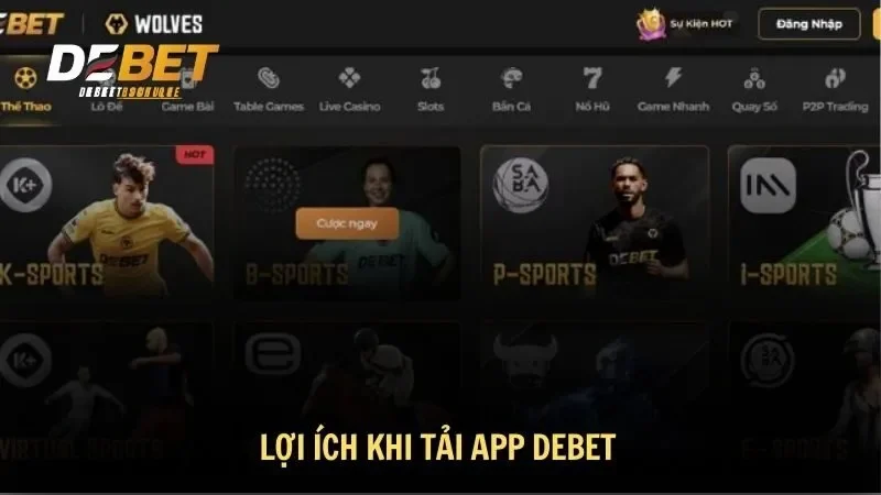 Lợi ích khi tải app DEBET