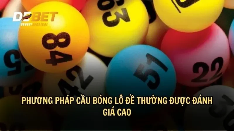 Phương pháp cầu bóng lô đề thường được đánh giá cao