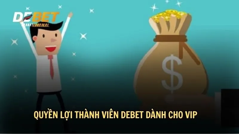 Quyền lợi thành viên DEBET dành cho VIP