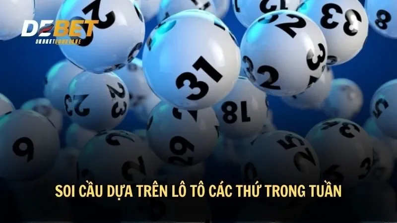 Soi cầu dựa trên lô tô các thứ trong tuần