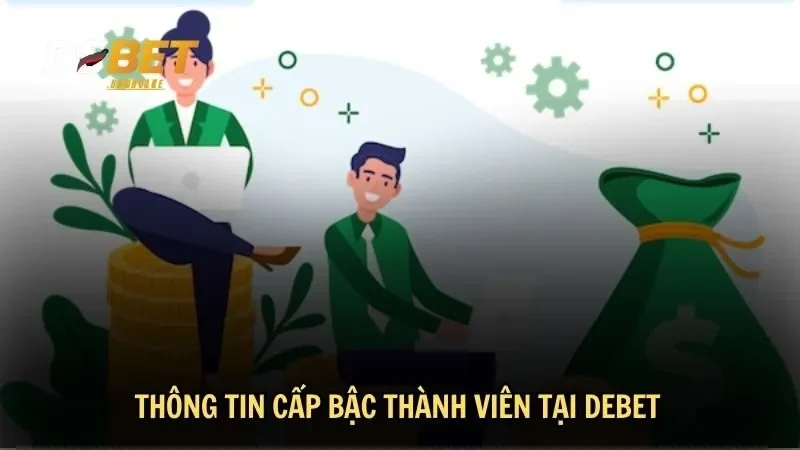 Thông tin cấp bậc thành viên tại DEBET