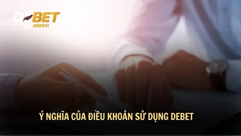 Ý nghĩa của điều khoản sử dụng DEBET