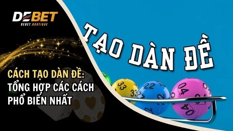 Cách Tạo Dàn Đề: Hướng Dẫn Cách Tạo Dàn Đề Hiệu Quả