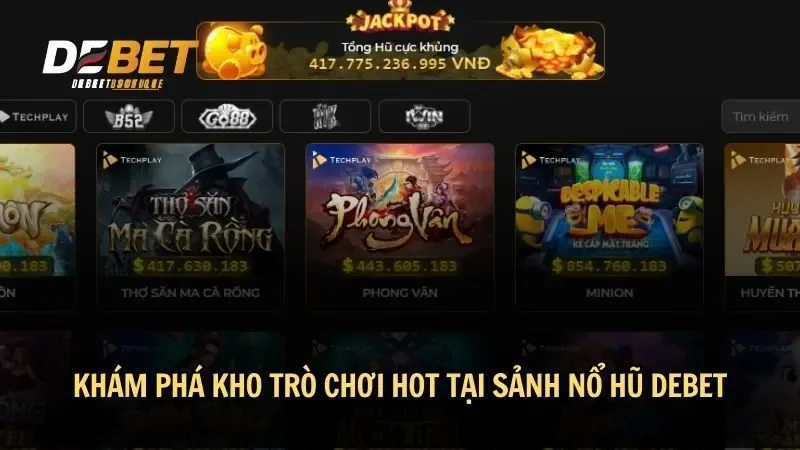 Khám phá kho trò chơi hot tại sảnh nổ hũ DEBET