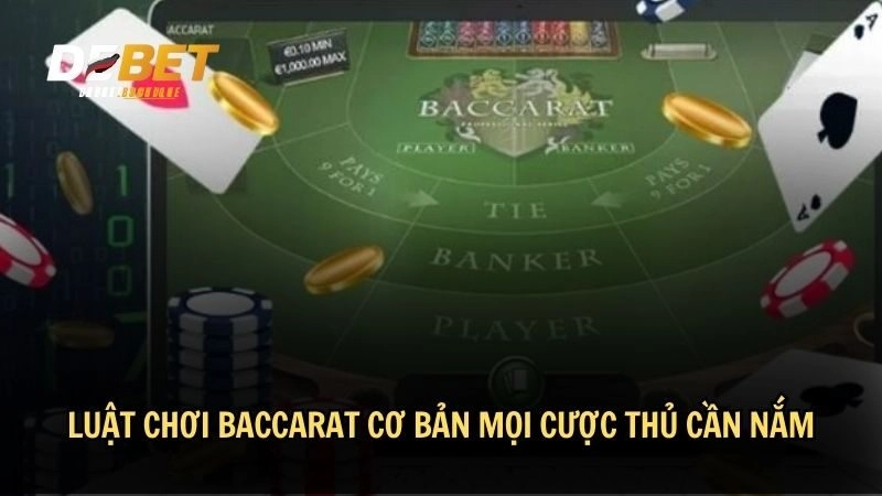 Luật chơi Baccarat cơ bản mọi cược thủ cần nắm