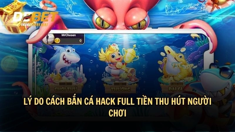 Lý do cách bắn cá hack full tiền thu hút người chơi