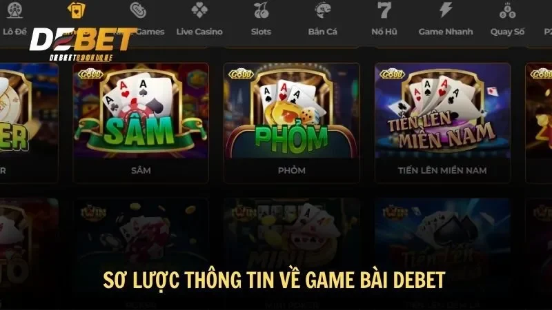 Sơ lược thông tin về game bài DEBET